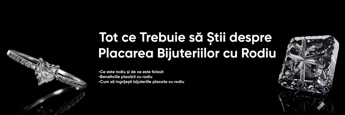 Tot ce Trebuie să Știi despre Placarea Bijuteriilor cu Rodiu - Cadoul Unic