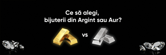 Ce Să Alegi, Bijuterii din Argint sau Aur? - Cadoul Unic